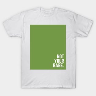 Green Not Your Babe T-Shirt